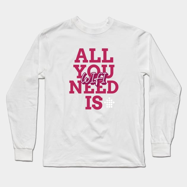 All you need is wifi Long Sleeve T-Shirt by Suimei